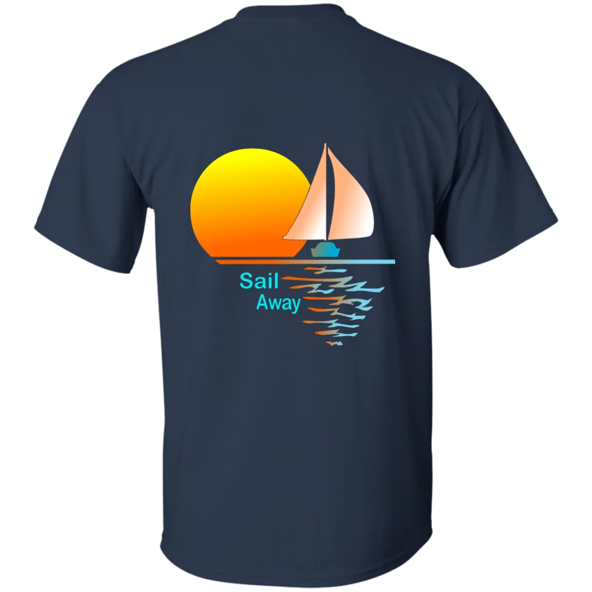 Sail Away printed on the back of a Custom Ultra Cotton T-Shirt