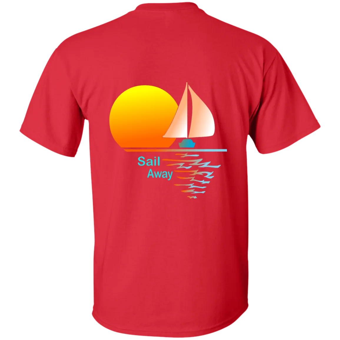 Sail Away printed on the back of a Custom Ultra Cotton T-Shirt